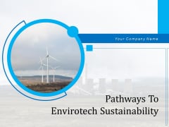 Pathways To Envirotech Sustainability Ppt PowerPoint Presentation Complete Deck With Slides Pathways To Envirotech Sustainability Ppt PowerPoint Presentation Complete Deck With Slides