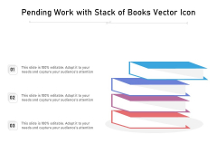 Pending Work With Stack Of Books Vector Icon Ppt PowerPoint Presentation Slides Design Templates PDF