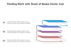 Pending Work With Stack Of Books Vector Icon Ppt PowerPoint Presentation Slides Design Templates PDF Pending Work With Stack Of Books Vector Icon Ppt PowerPoint Presentation Slides Design Templates PDF