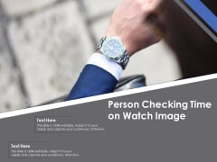 Person Checking Time On Watch Image Ppt PowerPoint Presentation Gallery Background Designs PDF Person Checking Time On Watch Image Ppt PowerPoint Presentation Gallery Background Designs PDF