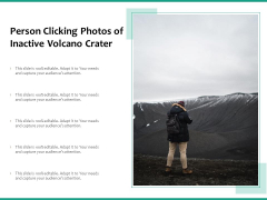 Person Clicking Photos Of Inactive Volcano Crater Ppt PowerPoint Presentation Pictures Template PDF