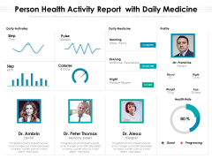 Person Health Activity Report With Daily Medicine Ppt PowerPoint Presentation Outline Graphics Tutorials PDF Person Health Activity Report With Daily Medicine Ppt PowerPoint Presentation Outline Graphics Tutorials PDF