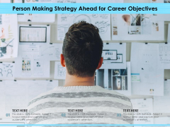 Person Making Strategy Ahead For Career Objectives Ppt PowerPoint Presentation Gallery Format PDF