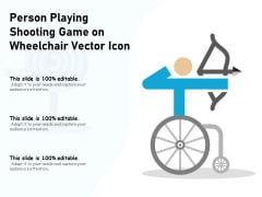 Person Playing Shooting Game On Wheelchair Vector Icon Ppt PowerPoint Presentation Show Design Ideas PDF Person Playing Shooting Game On Wheelchair Vector Icon Ppt PowerPoint Presentation Show Design Ideas PDF