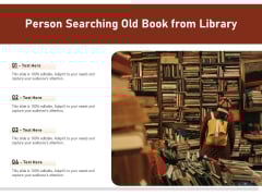 Person Searching Old Book From Libarary Ppt PowerPoint Presentation File Slides PDF Person Searching Old Book From Libarary Ppt PowerPoint Presentation File Slides PDF