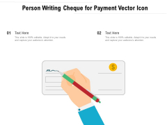 Person Writing Cheque For Payment Vector Icon Ppt PowerPoint Presentation Gallery Clipart Images PDF Person Writing Cheque For Payment Vector Icon Ppt PowerPoint Presentation Gallery Clipart Images PDF