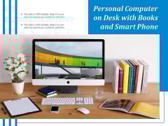 Personal Computer On Desk With Books And Smart Phone Ppt PowerPoint Presentation File Formats PDF Personal Computer On Desk With Books And Smart Phone Ppt PowerPoint Presentation File Formats PDF