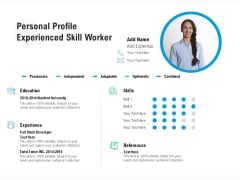 Personal Profile Experienced Skill Worker Ppt PowerPoint Presentation Show Portrait PDF Personal Profile Experienced Skill Worker Ppt PowerPoint Presentation Show Portrait PDF