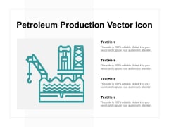 Petroleum Production Vector Icon Ppt PowerPoint Presentation Pictures Example Topics