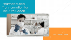 Pharmaceutical Transformation For Inclusive Goods Ppt PowerPoint Presentation Complete Deck With Slides Pharmaceutical Transformation For Inclusive Goods Ppt PowerPoint Presentation Complete Deck With Slides