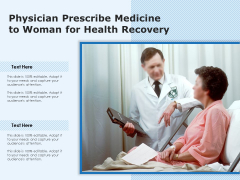 Physician Prescribe Medicine To Woman For Health Recovery Ppt PowerPoint Presentation Show Background Images PDF Physician Prescribe Medicine To Woman For Health Recovery Ppt PowerPoint Presentation Show Background Images PDF