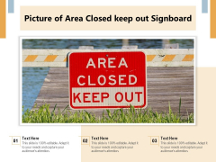 Picture Of Area Closed Keep Out Signboard Ppt PowerPoint Presentation Show Graphics Tutorials PDF Picture Of Area Closed Keep Out Signboard Ppt PowerPoint Presentation Show Graphics Tutorials PDF