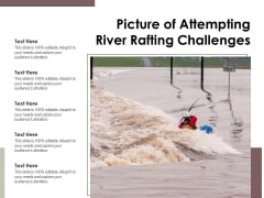 Picture Of Attempting River Rafting Challenges Ppt PowerPoint Presentation File Samples PDF Picture Of Attempting River Rafting Challenges Ppt PowerPoint Presentation File Samples PDF