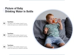Picture Of Baby Drinking Water In Bottle Ppt PowerPoint Presentation File Diagrams PDF Picture Of Baby Drinking Water In Bottle Ppt PowerPoint Presentation File Diagrams PDF