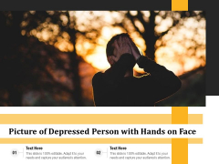 Picture Of Depressed Person With Hands On Face Ppt PowerPoint Presentation File Show PDF Picture Of Depressed Person With Hands On Face Ppt PowerPoint Presentation File Show PDF