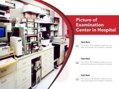 Picture Of Examination Center In Hospital Ppt PowerPoint Presentation Summary Icon PDF Picture Of Examination Center In Hospital Ppt PowerPoint Presentation Summary Icon PDF