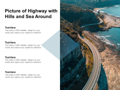 Picture Of Highway With Hills And Sea Around Ppt PowerPoint Presentation Summary Design Inspiration Picture Of Highway With Hills And Sea Around Ppt PowerPoint Presentation Summary Design Inspiration