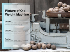 Picture Of Old Weight Machine Ppt PowerPoint Presentation Inspiration Samples Picture Of Old Weight Machine Ppt PowerPoint Presentation Inspiration Samples
