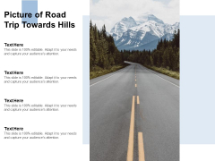 Picture Of Road Trip Towards Hills Ppt PowerPoint Presentation File Graphics Template Picture Of Road Trip Towards Hills Ppt PowerPoint Presentation File Graphics Template