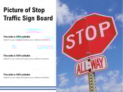 Picture Of Stop Traffic Sign Board Ppt PowerPoint Presentation Layouts Ideas PDF Picture Of Stop Traffic Sign Board Ppt PowerPoint Presentation Layouts Ideas PDF