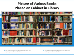 Picture Of Various Books Placed On Cabinet In Library Ppt PowerPoint Presentation Gallery Model PDF Picture Of Various Books Placed On Cabinet In Library Ppt PowerPoint Presentation Gallery Model PDF