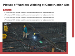 Picture Of Workers Welding At Construction Site Ppt PowerPoint Presentation Gallery Slides PDF Picture Of Workers Welding At Construction Site Ppt PowerPoint Presentation Gallery Slides PDF