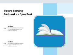 Picture Showing Bookmark On Open Book Ppt PowerPoint Presentation Gallery Graphics Template PDF Picture Showing Bookmark On Open Book Ppt PowerPoint Presentation Gallery Graphics Template PDF