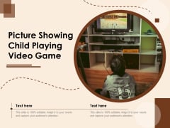 Picture Showing Child Playing Video Game Ppt PowerPoint Presentation Infographic Template Background PDF Picture Showing Child Playing Video Game Ppt PowerPoint Presentation Infographic Template Background PDF