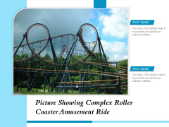 Picture Showing Complex Roller Coaster Amusement Ride Ppt PowerPoint Presentation Gallery Show PDF Picture Showing Complex Roller Coaster Amusement Ride Ppt PowerPoint Presentation Gallery Show PDF
