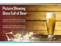 Picture Showing Glass Full Of Beer Ppt PowerPoint Presentation Ideas Graphic Images
