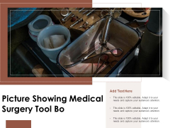Picture Showing Medical Surgery Tool Bo Ppt PowerPoint Presentation Pictures Slideshow PDF Picture Showing Medical Surgery Tool Bo Ppt PowerPoint Presentation Pictures Slideshow PDF