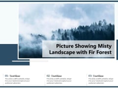 Picture Showing Misty Landscape With Fir Forest Ppt PowerPoint Presentation Infographic Template Slide PDF Picture Showing Misty Landscape With Fir Forest Ppt PowerPoint Presentation Infographic Template Slide PDF