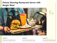 Picture Showing Restaurant Server With Burger Meal Ppt PowerPoint Presentation Gallery Gridlines PDF Picture Showing Restaurant Server With Burger Meal Ppt PowerPoint Presentation Gallery Gridlines PDF