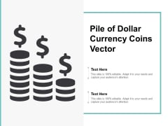 Pile Of Dollar Currency Coins Vector Ppt PowerPoint Presentation Infographics Background Pile Of Dollar Currency Coins Vector Ppt PowerPoint Presentation Infographics Background