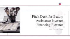 Pitch Deck For Beauty Assistance Investor Financing Elevator Ppt PowerPoint Presentation Complete Deck With Slides Pitch Deck For Beauty Assistance Investor Financing Elevator Ppt PowerPoint Presentation Complete Deck With Slides