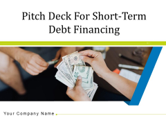 Pitch Deck For Short Term Debt Financing Ppt PowerPoint Presentation Complete Deck With Slides Pitch Deck For Short Term Debt Financing Ppt PowerPoint Presentation Complete Deck With Slides