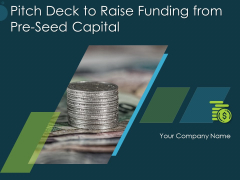 Pitch Deck To Raise Funding From Pre Seed Capital Ppt PowerPoint Presentation Complete Deck With Slides Pitch Deck To Raise Funding From Pre Seed Capital Ppt PowerPoint Presentation Complete Deck With Slides