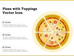 Pizza With Toppings Vector Icon Ppt PowerPoint Presentation Infographics Guidelines PDF Pizza With Toppings Vector Icon Ppt PowerPoint Presentation Infographics Guidelines PDF