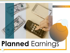 Planned Earnings Target Revenue Businessmen Dollar Ppt PowerPoint Presentation Complete Deck Planned Earnings Target Revenue Businessmen Dollar Ppt PowerPoint Presentation Complete Deck