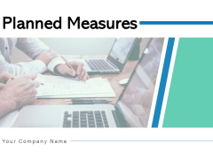 Planned Measures Improvement Organisation Ppt PowerPoint Presentation Complete Deck Planned Measures Improvement Organisation Ppt PowerPoint Presentation Complete Deck