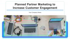 Planned Partner Marketing To Increase Customer Engagement Ppt PowerPoint Presentation Complete With Slides Planned Partner Marketing To Increase Customer Engagement Ppt PowerPoint Presentation Complete With Slides