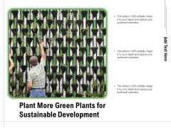 Plant More Green Plants For Sustainable Development Ppt PowerPoint Presentation Outline Layout PDF Plant More Green Plants For Sustainable Development Ppt PowerPoint Presentation Outline Layout PDF