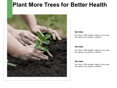 Plant More Trees For Better Health Ppt PowerPoint Presentation Show Influencers Plant More Trees For Better Health Ppt PowerPoint Presentation Show Influencers