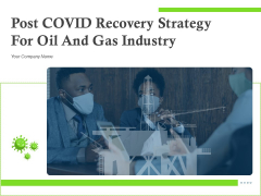 Post COVID Recovery Strategy For Oil And Gas Industry Ppt PowerPoint Presentation Complete Deck With Slides Post COVID Recovery Strategy For Oil And Gas Industry Ppt PowerPoint Presentation Complete Deck With Slides