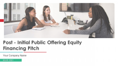 Post Initial Public Offering Equity Financing Pitch Ppt PowerPoint Presentation Complete Deck With Slides Post Initial Public Offering Equity Financing Pitch Ppt PowerPoint Presentation Complete Deck With Slides
