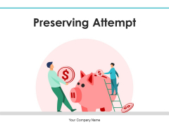 Preserving Attempt Project Management Ppt PowerPoint Presentation Complete Deck Preserving Attempt Project Management Ppt PowerPoint Presentation Complete Deck