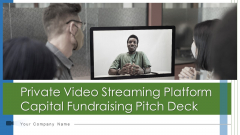 Private Video Streaming Platform Capital Fundraising Pitch Deck Ppt PowerPoint Presentation Complete Deck With Slides