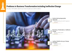 Problems In Business Transformation Including Ineffective Change Ppt PowerPoint Presentation File Slides PDF Problems In Business Transformation Including Ineffective Change Ppt PowerPoint Presentation File Slides PDF
