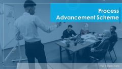 Process Advancement Scheme Ppt PowerPoint Presentation Complete Deck With Slides