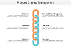 Process Change Management Ppt PowerPoint Presentation Layouts Visual Aids Cpb